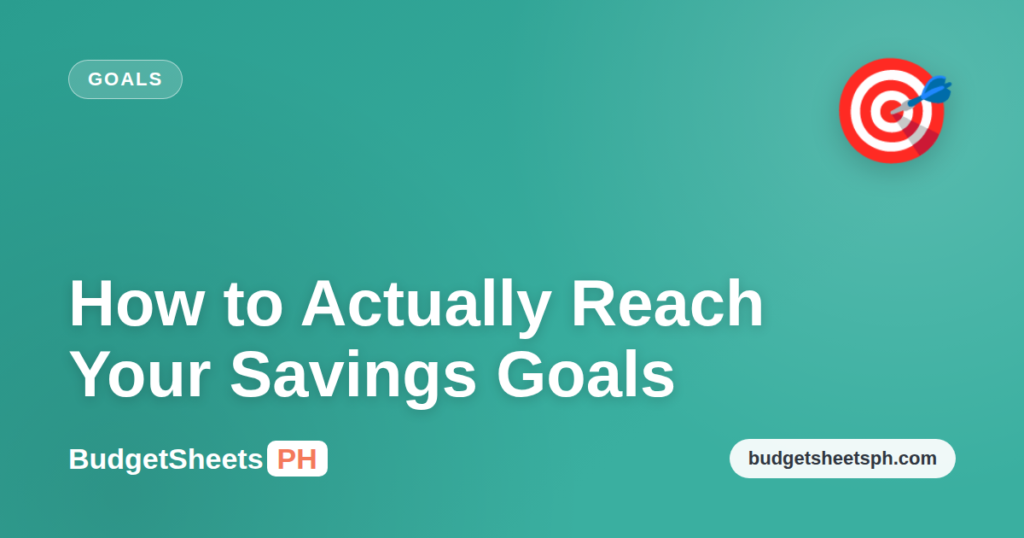 How to set and actually reach your savings goals — BudgetSheets PH