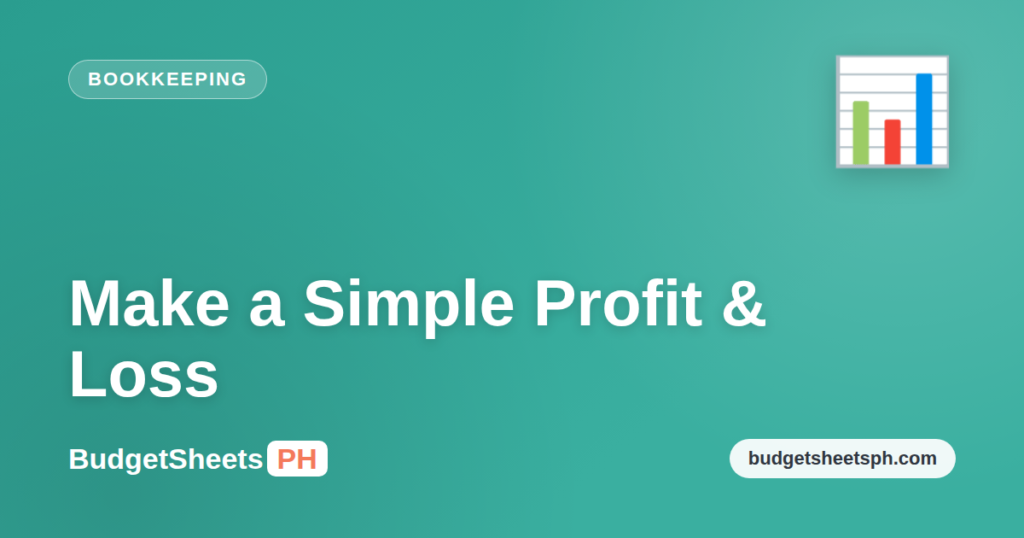 How to create a simple profit and loss statement for a small business — BudgetSheets PH