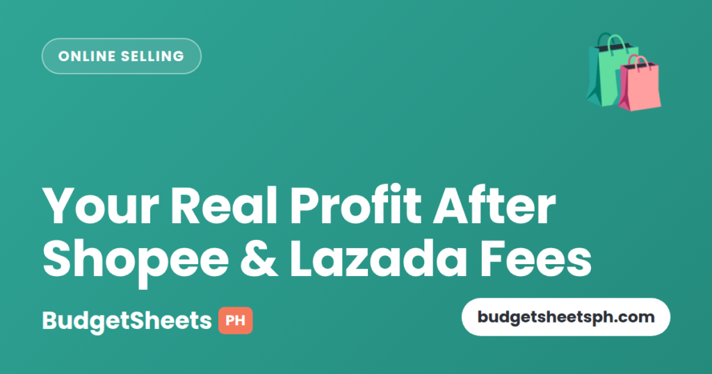 Real profit after Shopee and Lazada fees — BudgetSheets PH