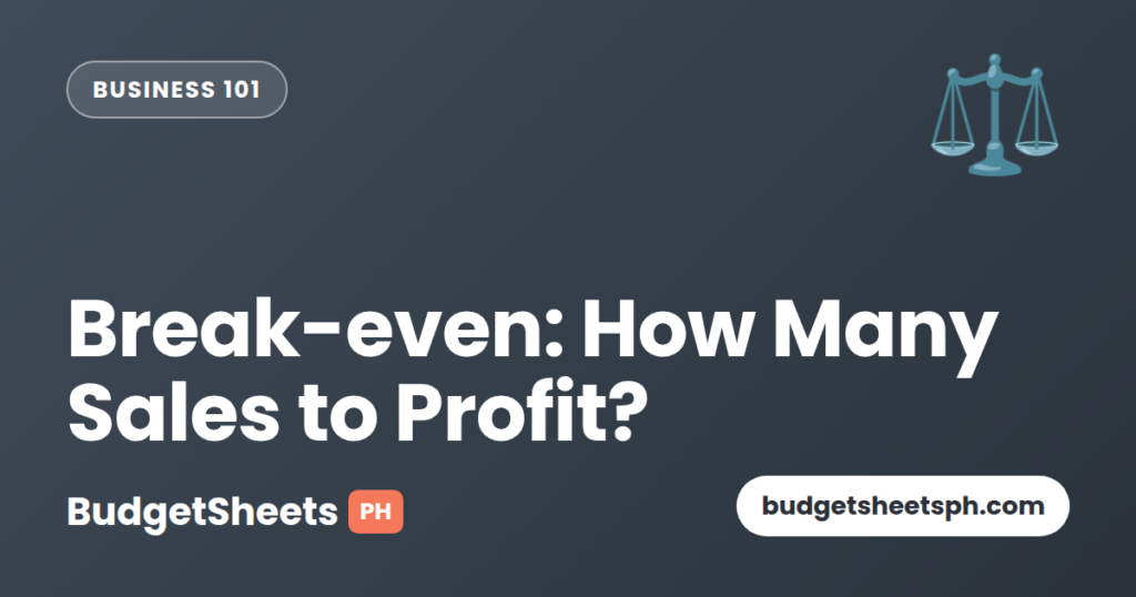Break-even: how many sales to profit — BudgetSheets PH